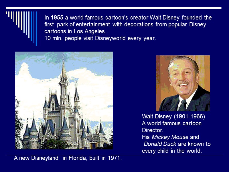 In 1955 a world famous cartoon’s creator Walt Disney founded the first  park